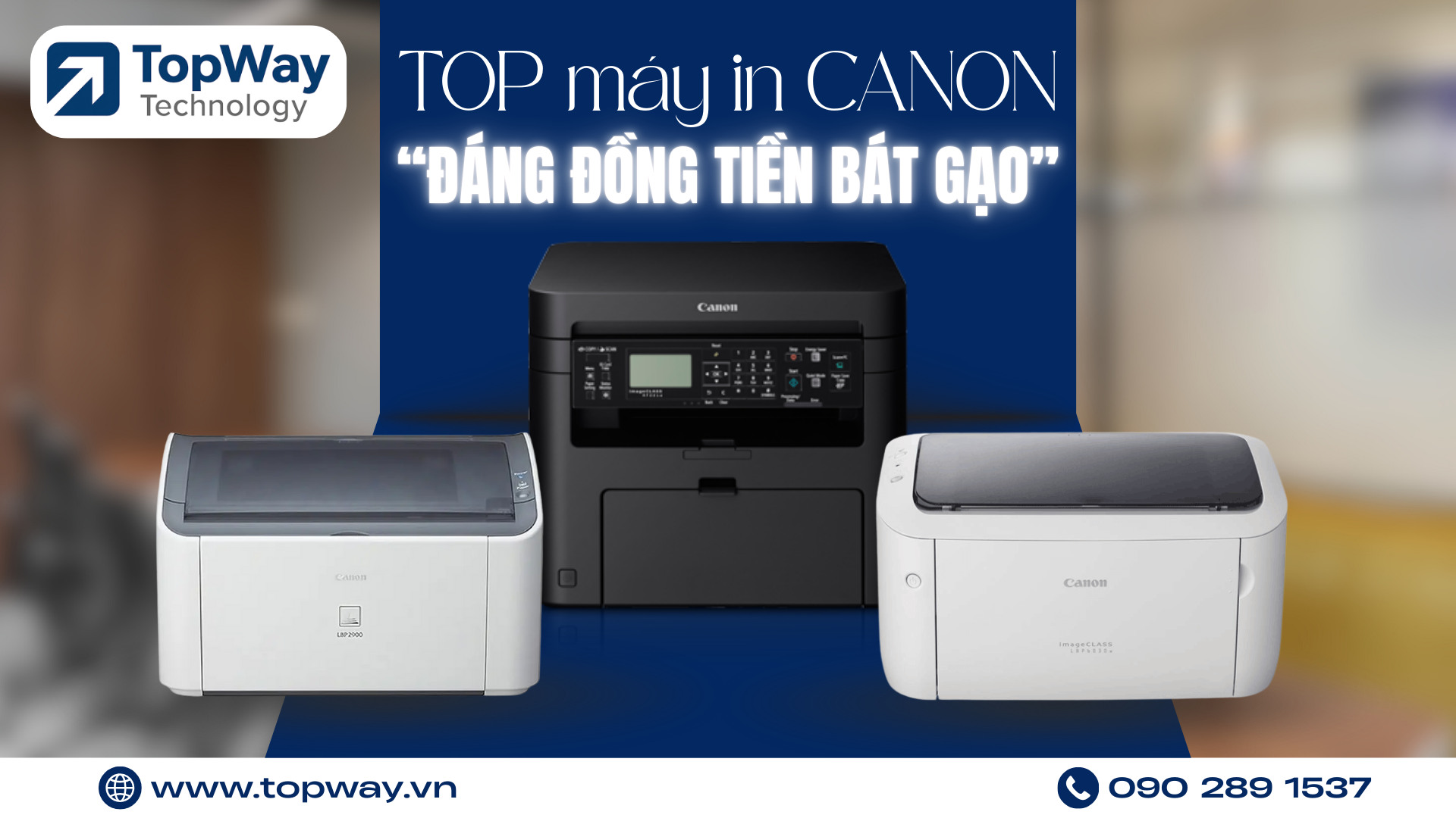 Top 3 Máy in Canon "Đáng đồng tiền bát gạo" nhất hiện nay tại TopWay