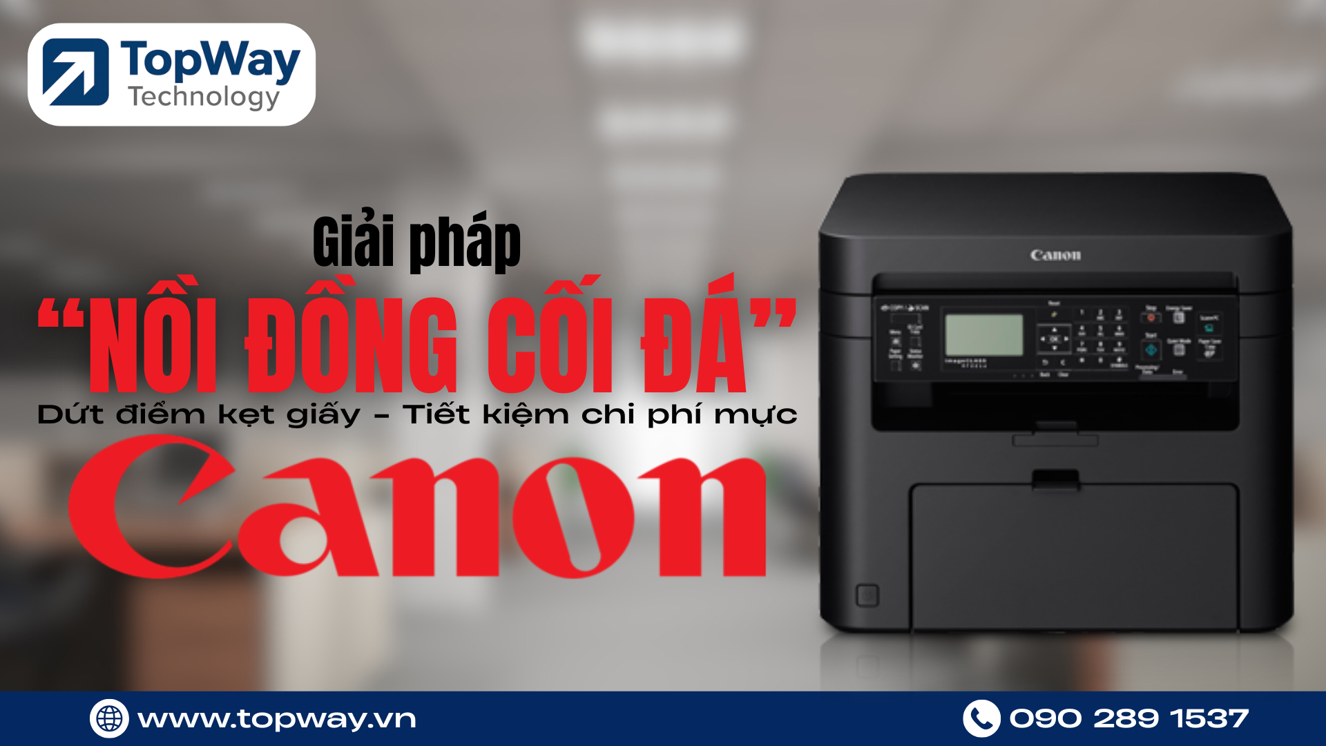 Máy in Canon: Giải pháp "nồi đồng cối đá" cho văn phòng – Dứt điểm kẹt giấy & Tiết kiệm chi phí mực!