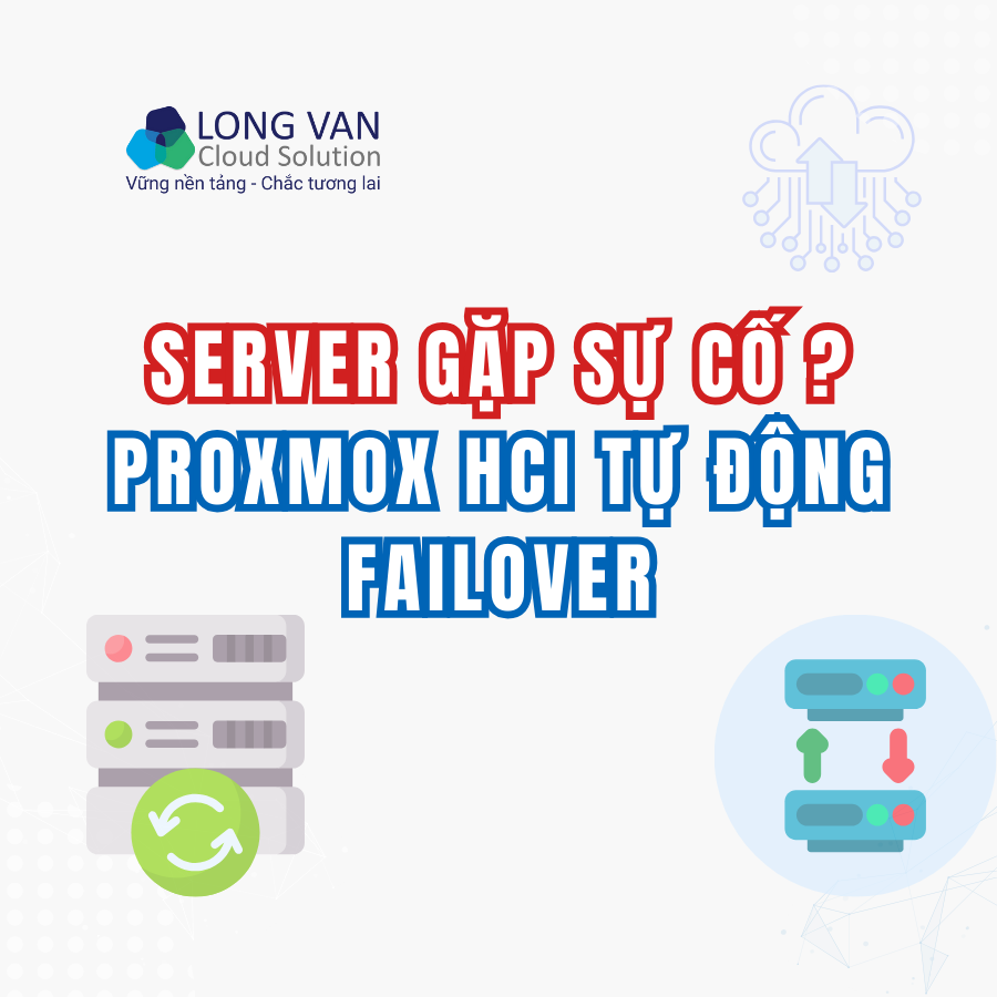 Server gặp sự cố? Proxmox HCI tự động failover để duy trì uptime