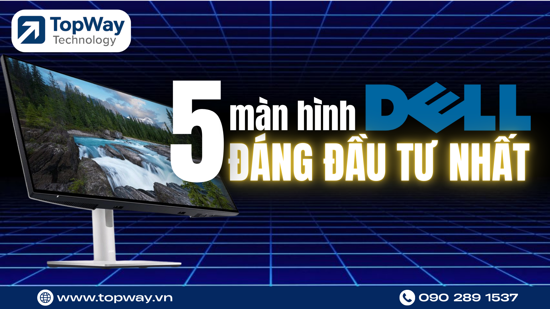 Top 5 Màn hình Dell đáng đầu tư nhất: "CỨU TINH" cho đôi mắt & Nâng cấp hiệu suất làm việc