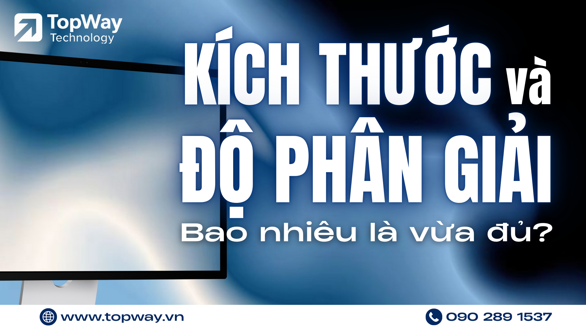 Kích thước và Độ phân giải: Bao nhiêu là vừa đủ?