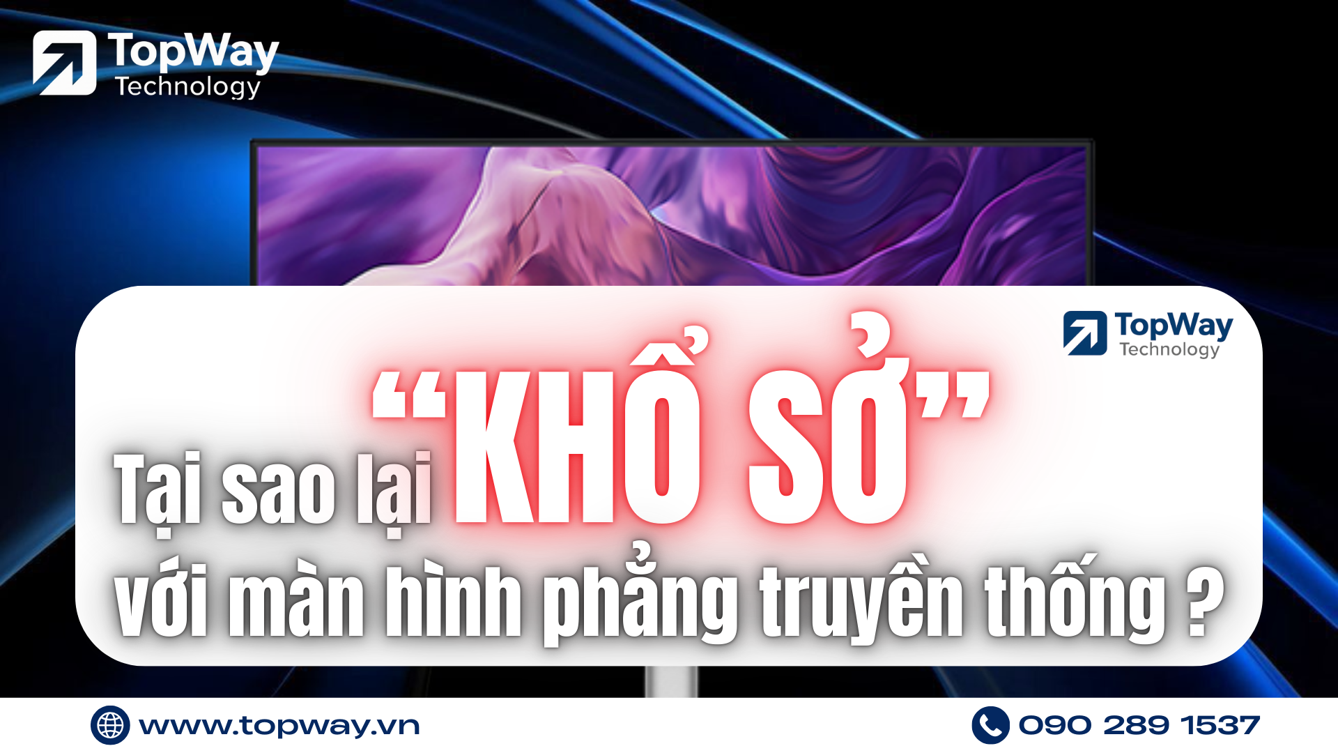 Tại sao chúng ta lại "khổ sở" với màn hình phẳng truyền thống?