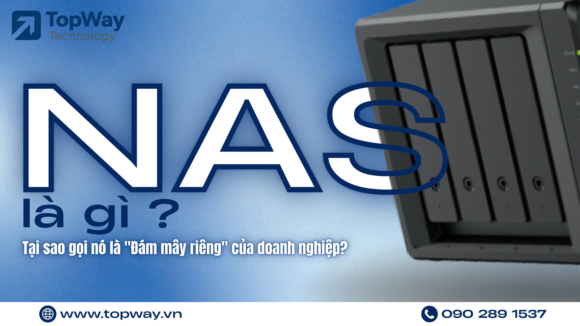 NAS là gì? Tại sao gọi nó là "Đám mây riêng" của doanh nghiệp?