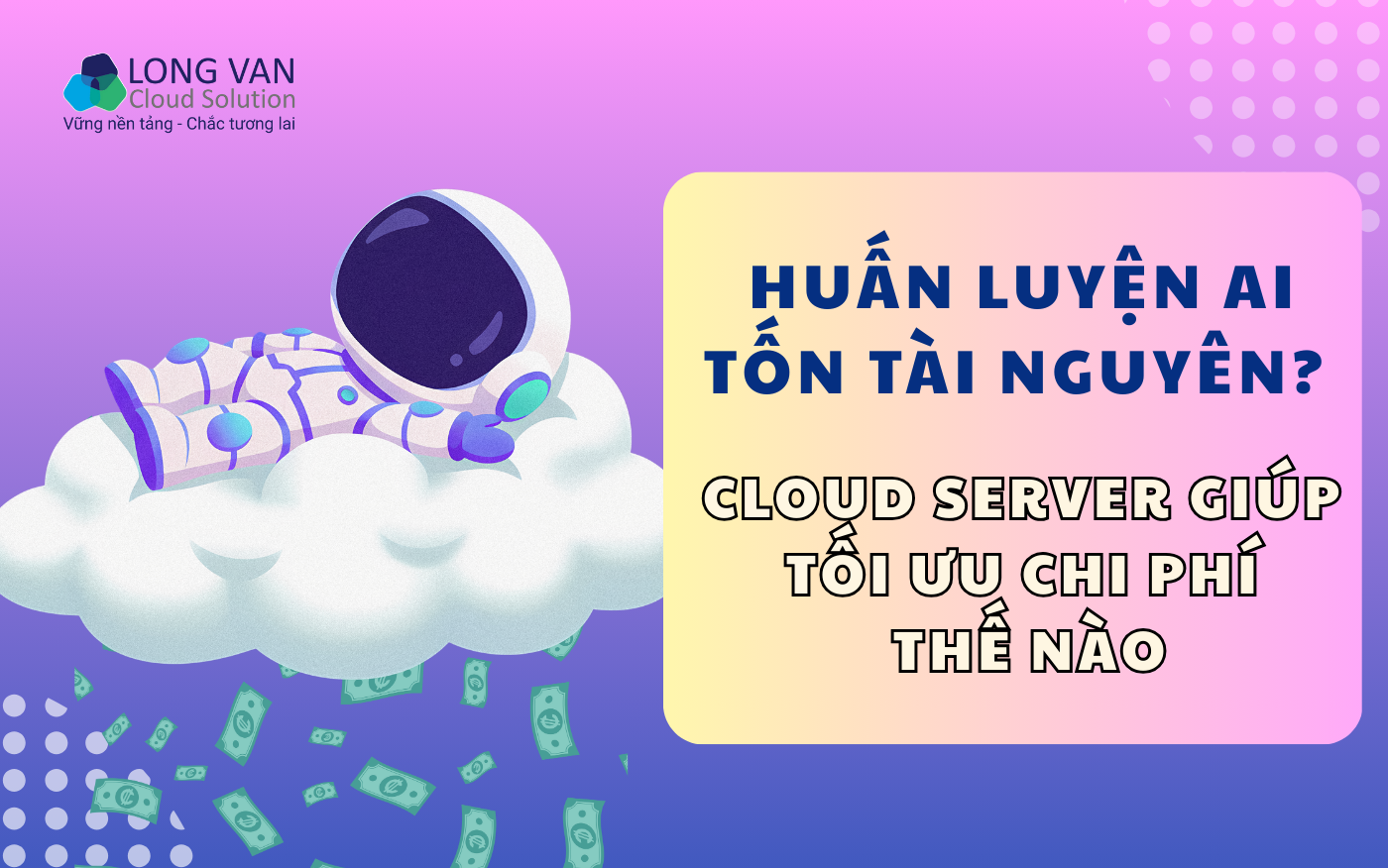 Huấn luyện AI tốn tài nguyên? Cloud Server giúp tối ưu chi phí thế nào