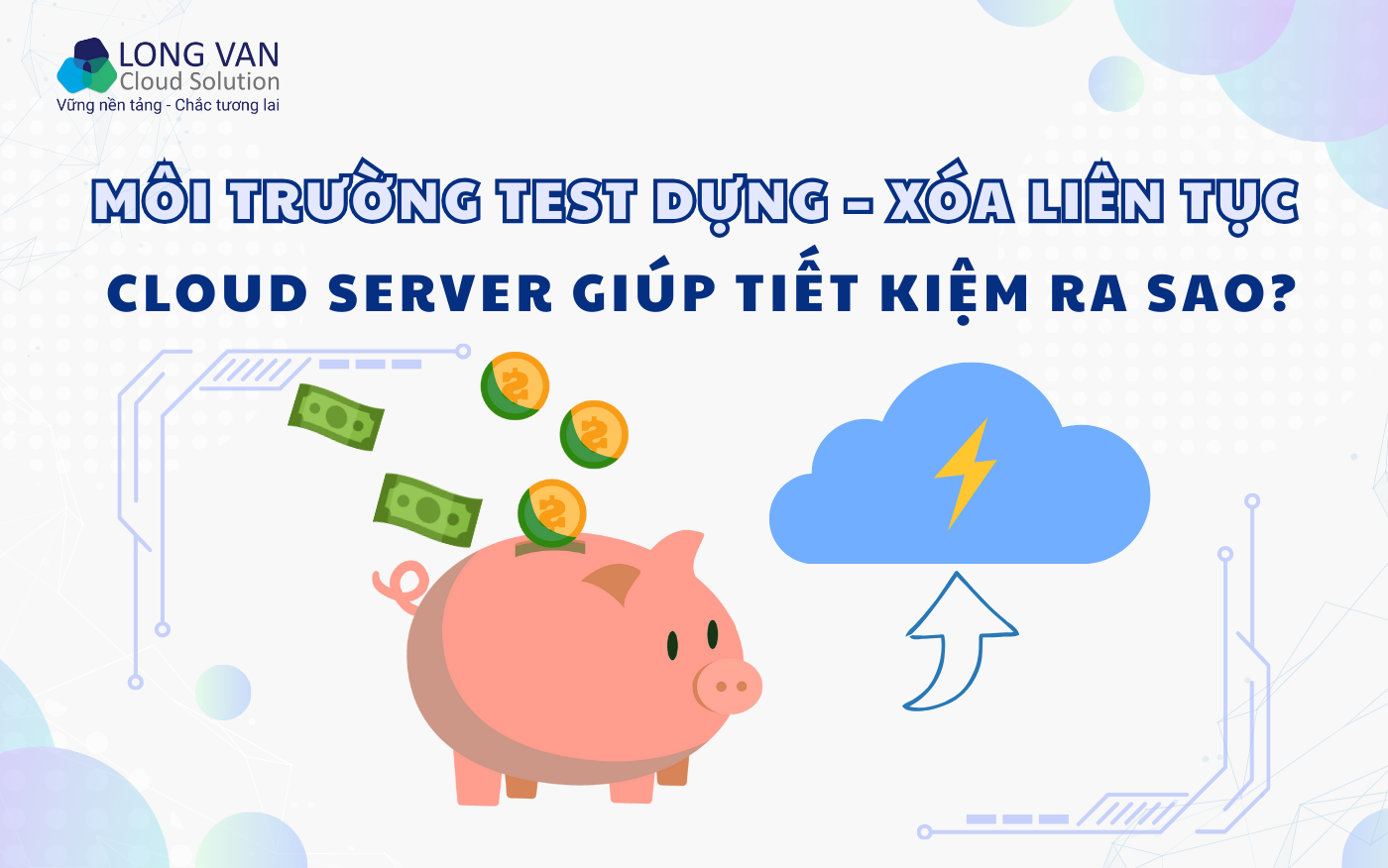 Cloud Server cho môi trường test dựng – xóa liên tục: Có thật sự tiết kiệm chi phí?