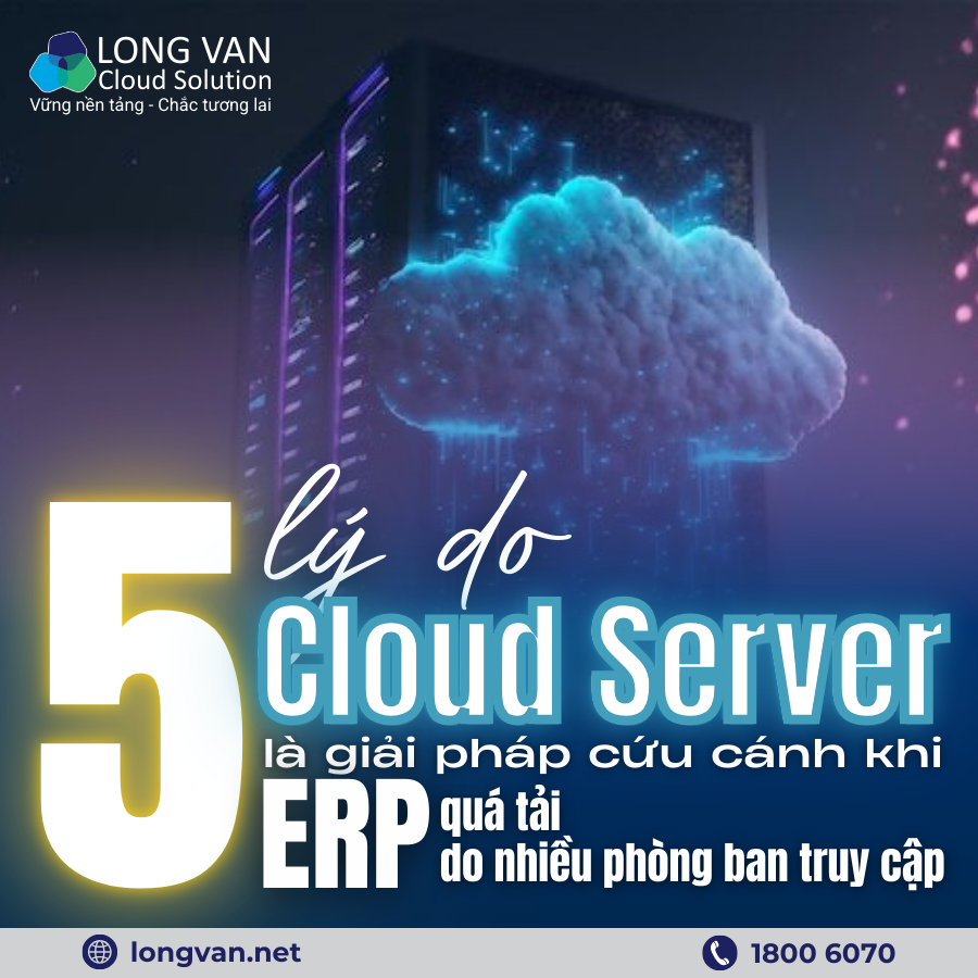 5 lý do Cloud Server là giải pháp cứu cánh khi ERP quá tải do nhiều phòng ban truy cập