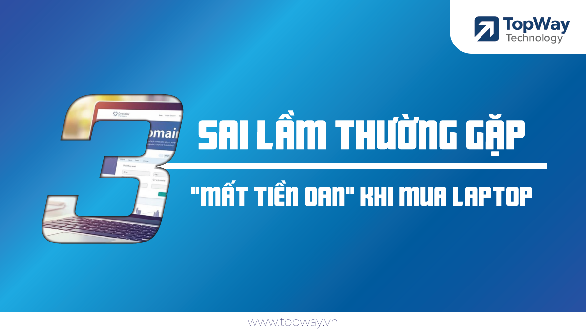 Kinh nghiệm mua Laptop tiết kiệm và chiến lược nâng cấp