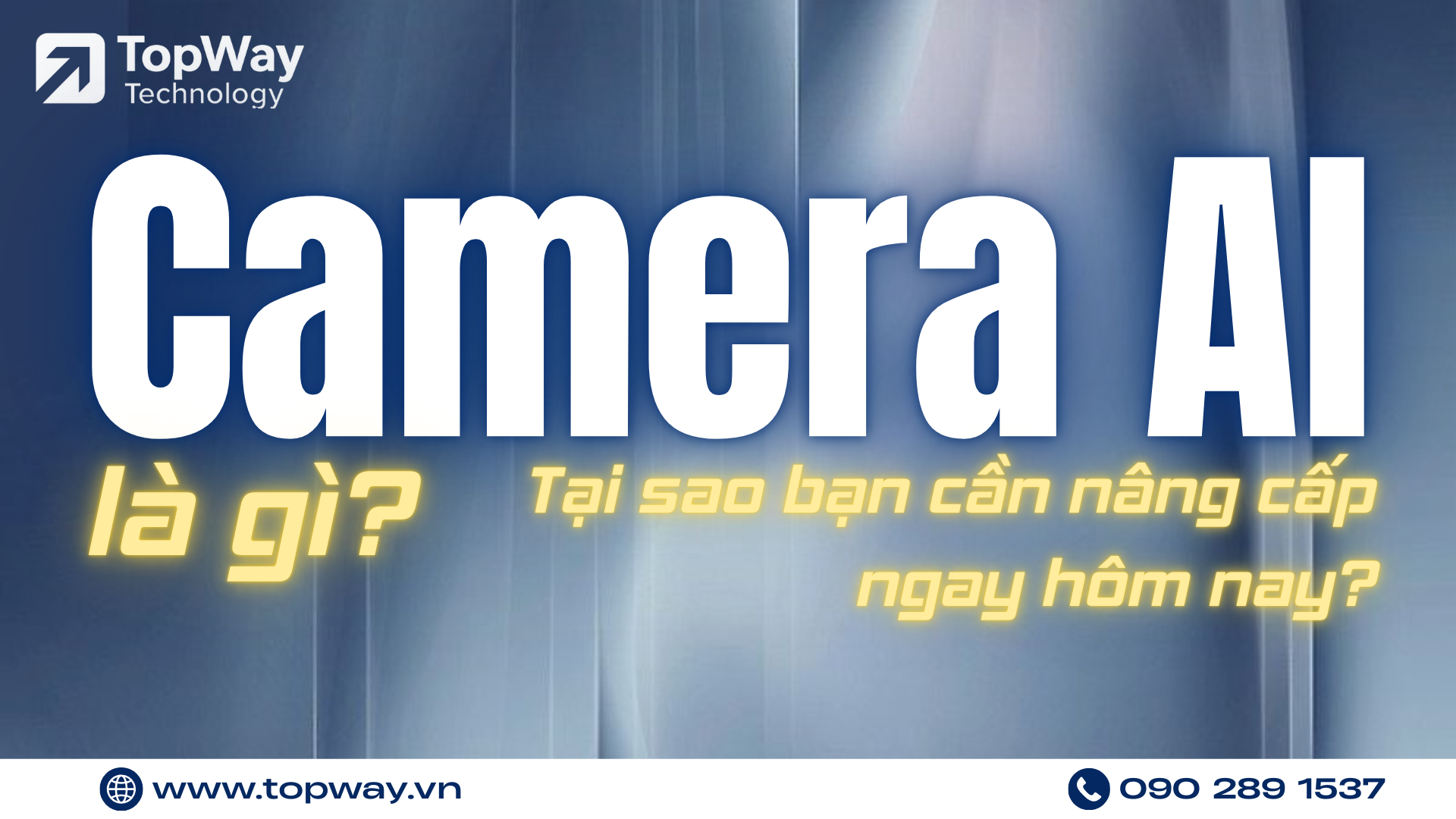 Camera AI là gì ? và Tại sao bạn cần nâng cấp ngay hôm nay?