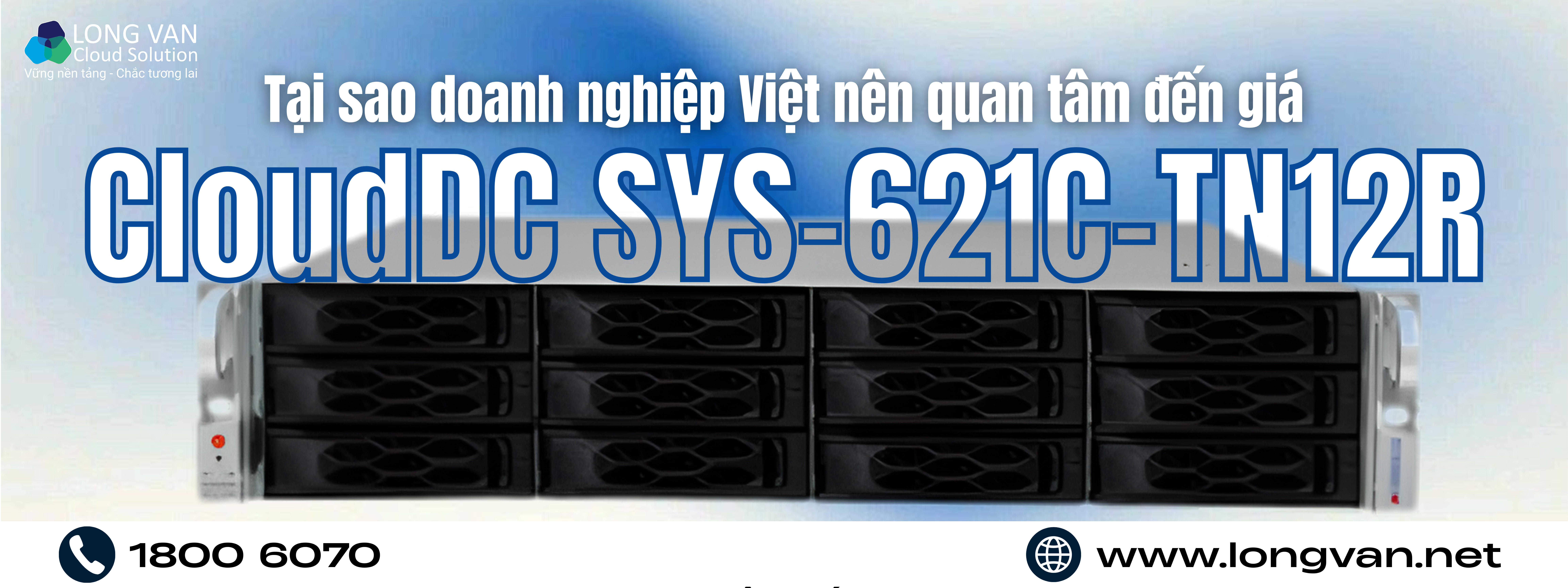 Tại sao doanh nghiệp Việt nên quan tâm đến giá CloudDC SYS-621C-TN12R?